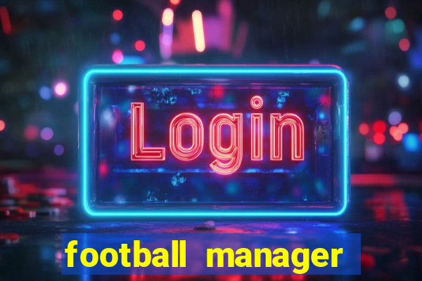 football manager 2024 crackeado